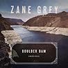 Boulder Dam by Zane Grey