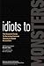 Idiots to Monsters: The Ess...