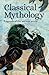 Classical Mythology: Legends of the Ancient World (Arcturus Classic Myths and Legends)