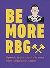 Be More RBG: Speak Truth and Dissent with Supreme Style