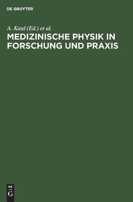 Medizinische Physik in Forschung und Praxis: 6. Wissenschaftliche Tagung der Deutschen Gesellschaft für Medizinische Physik in Berlin, 28./29. April 1975 (German Edition)