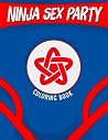 Ninja Sex Party Coloring Book Ninja Sex Party Coloring Book