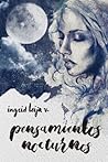Pensamientos Nocturnos by Ingrid Leija V
