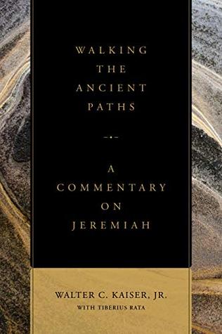 Walking the Ancient Paths: A Commentary on Jeremiah (Kindle Edition)