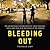 Bleeding Out: The Devastating Consequences of Urban Violence--and a Bold New Plan for Peace in the Streets