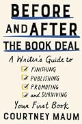 Before and After the Book Deal: A Writer’s Guide to Finishing, Publishing, Promoting, and Surviving Your First Book