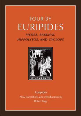 Four by Euripides: Medea, Bakkhai, Hippolytos, and Cyclops