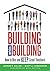 Building Your Building: How to Hire and Keep Great Teachers; Your Guide to Recruiting and Retaining Teachers