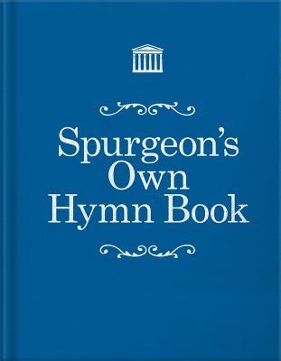 Spurgeon's Own Hymn Book