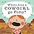 Where Does a Cowgirl Go Potty?