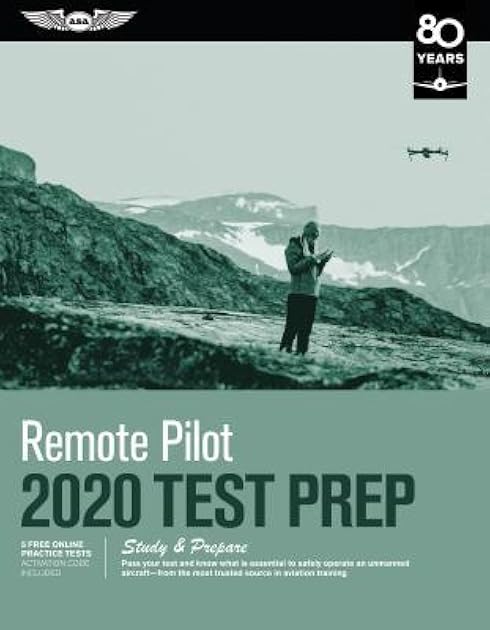 Remote Pilot Test Prep 2020: Study & Prepare: Pass your test and know what is essential to safely operate an unmanned aircraft from the most trusted source in aviation training (Test Prep Series)