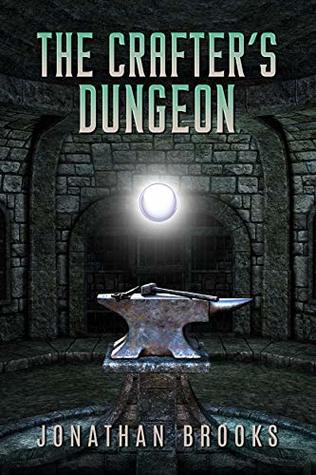 The Crafter's Dungeon (Dungeon Crafting #1)