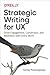 Strategic Writing for UX: D...