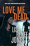 Love Me Dead by Lisa Renee Jones