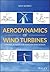 Aerodynamics of Wind Turbines: A Physical Basis for Analysis and Design