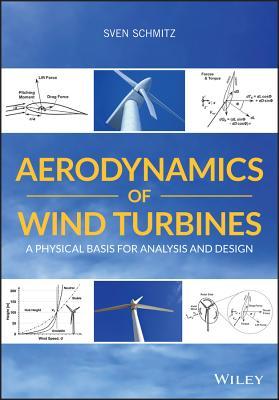 Aerodynamics of Wind Turbines: A Physical Basis for Analysis and Design (Unknown Binding)