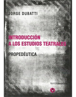 Introducción a los estudios teatrales. Propedeútica. (Paperback)