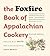 The Foxfire Book of Appalachian Cookery by T.J. Smith
