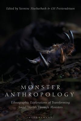 Monster Anthropology: Ethnographic Explorations of Transforming Social Worlds Through Monsters
