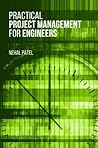 Practical Project Management for Engineers by Nehal Patel