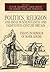Politics, Religion and Ideas in Seventeenth- and Eighteenth-C... by Justin Champion