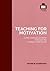 Teaching for Motivation: Super-charged learning through 'The Invisible Curriculum'