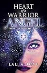 Heart of a Warrior Angel by Lali A.  Love