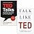 TED Talks: The official TED guide to public speaking / Talk Like TED: The 9 Public Speaking Secrets of the World's Top Minds