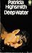 Deep Water by Patricia Highsmith Deep Water by Patricia Highsmith