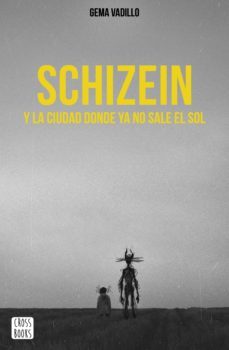 Portada de Schizein y la ciudad donde ya no sale el sol, de Gema Vadillo