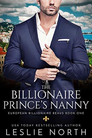 The Billionaire Prince’s Nanny (European Billionaire Beaus, #1)