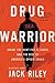 Drug Warrior: Inside the Hunt for El Chapo and the Rise of America's Opioid Crisis