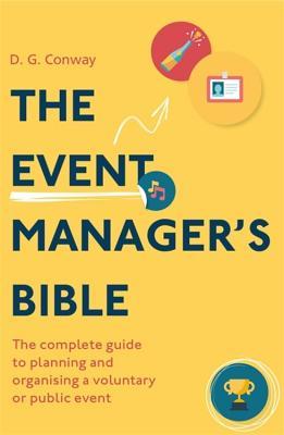 The Event Manager's Bible: The Complete Guide to Planning and Organising a Voluntary or Public Event
