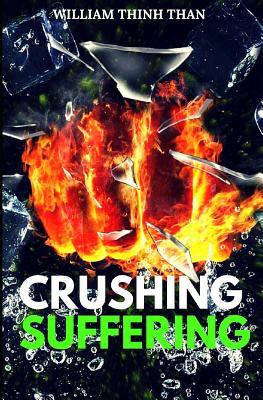 Crushing Suffering: 12 Ultimate Secrets of DEFEATING Stress, Anxiety, Agony, Depression and INCINERATING Tragedy (With Extreme Survival Stories and Inspiring Life Quotes), Fifth Edition