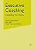 Executive Coaching: Exploding the Myths