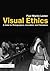Visual Ethics: A Guide for Photographers, Journalists, and Filmmakers