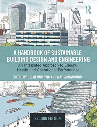 A Handbook of Sustainable Building Design and Engineering: An Integrated Approach to Energy, Health and Operational Performance (Best (Buildings Energy and Solar Technology))