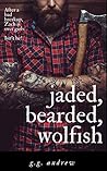 Jaded, Bearded, Wolfish by G.G. Andrew