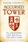 Accursed Tower by Roger Crowley