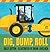 Dig, Dump, Roll: (A Rhyming Construction Book with Trucks, Steam Rollers, Machines, and Noisy Vehicles for Babies, Toddlers, Preschoolers, and Kids Ages 2-5) (Construction Crew)