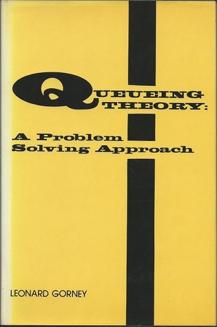 Queueing Theory, a Problem Solving Approach