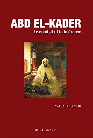 Abd el-Kader: Le combat et la tolérance (ANCRES CONTEMPO)
