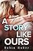 A Story Like Ours (Love Story Duet, #2)
