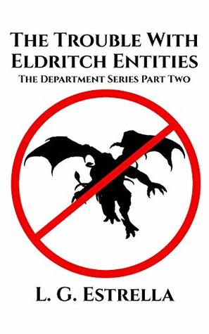 The Trouble With Eldritch Entities (The Department #2)