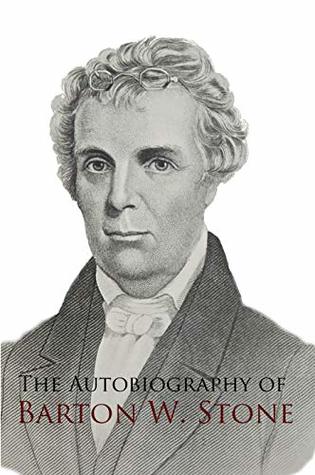 The Autobiography of Barton W. Stone (Kindle Edition)