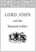 Lord John and the Haunted Soldier (Lord John Grey, #2.5)