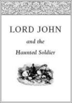 Lord John and the Haunted Soldier (Lord John Grey, #2.5)