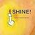 Shine!