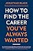 How to Find the Career You've Always Wanted