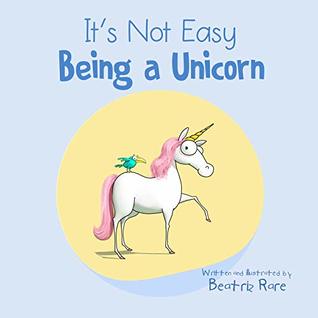 It's Not Easy Being a Unicorn (Kindle Edition)